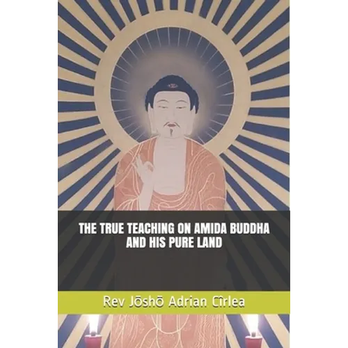 The True Teaching on Amida Buddha and His Pure Land