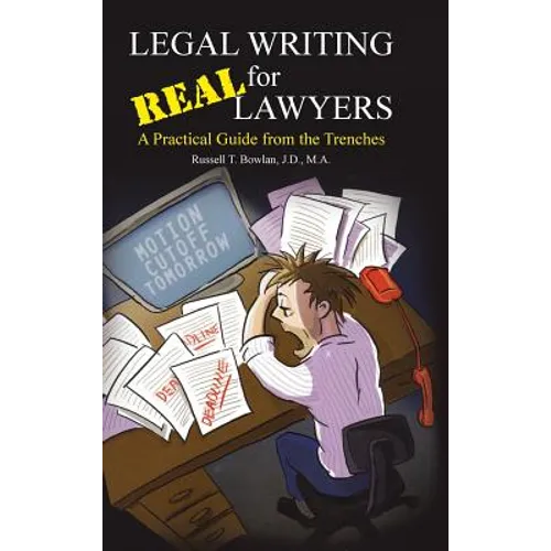 Legal Writing for Real Lawyers: A Practical Guide from the Trenches