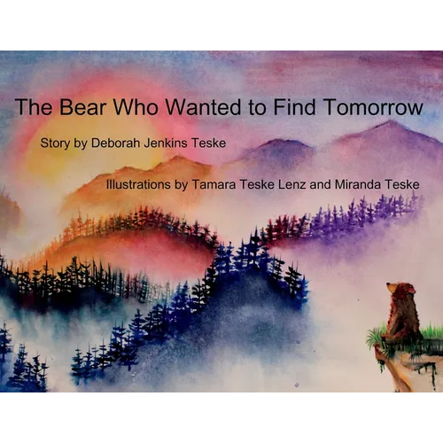 The Bear Who Wanted to Find Tomorrow: A Children's Book About Friendship and Gratitude for Today