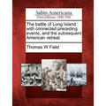 The battle of Long Island: with connected preceding events, and the subsequent American retreat.