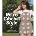 Retro Crochet Style: 15 Beginner-Friendly Patterns to Create Your Vintage-Inspired Closet