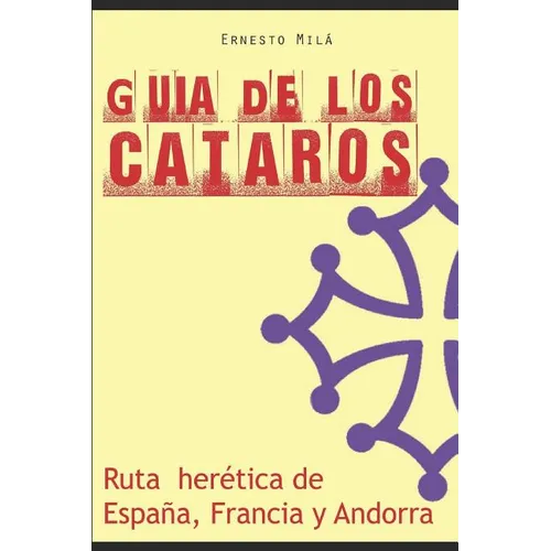 Guía de los Cátaros: Ruta herética de España, Francia y Andorra