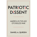 Patriotic Dissent: America in the Age of Endless War