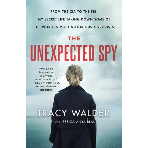 The Unexpected Spy: From the CIA to the Fbi, My Secret Life Taking Down Some of the World's Most Notorious Terrorists