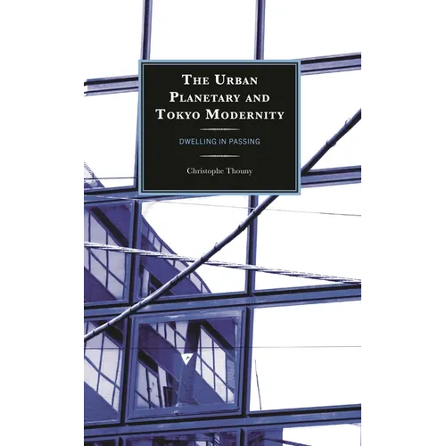 Urban Planetary and Tokyo Modernity: Dwelling in Passing