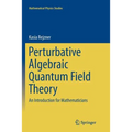 Perturbative Algebraic Quantum Field Theory: An Introduction for Mathematicians