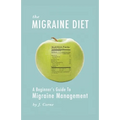 The Migraine Diet: A Beginner's Guide to Migraine Management