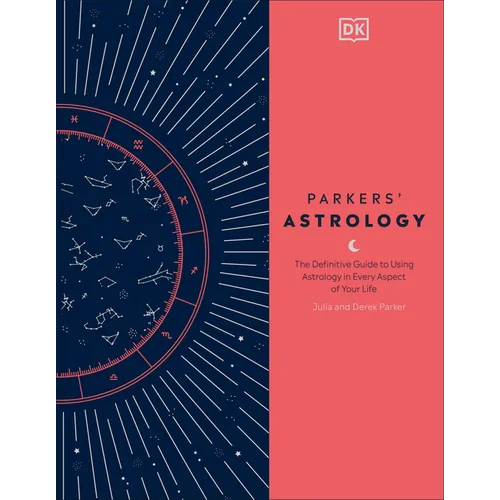 Parkers' Astrology: The Definitive Guide to Using Astrology in Every Aspect of Your Life
