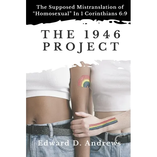 The 1946 Project: The Supposed Mistranslation of "Homosexual" In 1 Corinthians 6:9