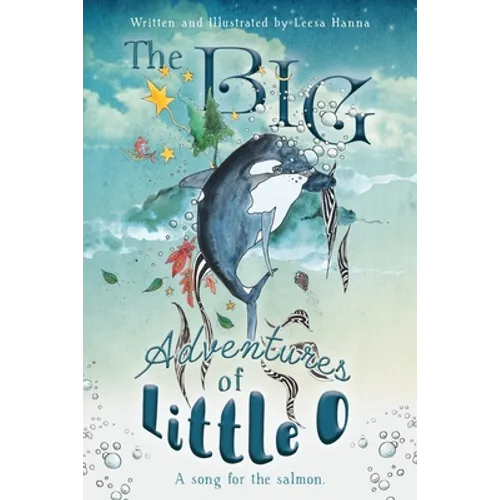 The BIG Adventures of Little O: A Song for the Salmon