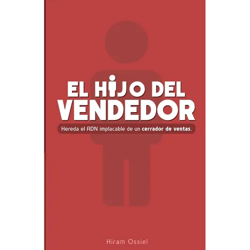 El hijo del vendedor: Hereda el ADN implacable de un cerrador de ventas