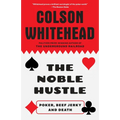 The Noble Hustle: Poker, Beef Jerky and Death