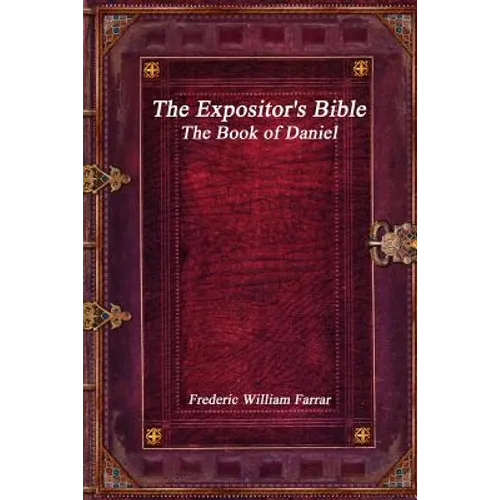 The Expositor's Bible: The Book of Daniel