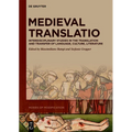 Medieval Translatio: Interdisciplinary Studies in the Translation and Transfer of Language, Culture, Literature