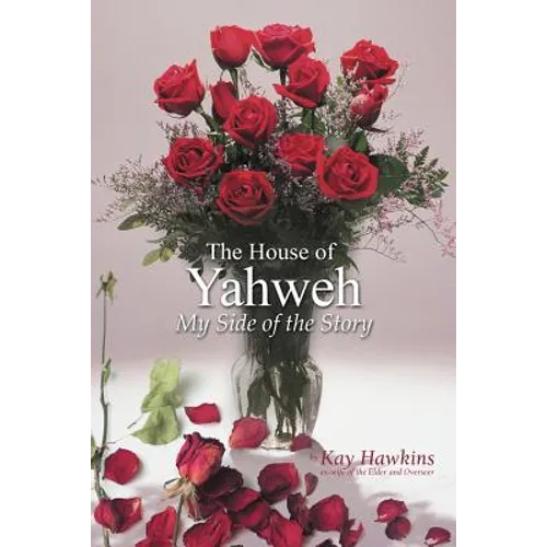 The House of Yahweh My Side of the Story