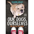 Our Dogs, Ourselves -- Young Readers Edition: How We Live with Dogs