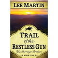 Trail of the Restless Gun: The Darringer Brothers Book Five