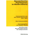 Sowjetische Partisanen in Weißrußland: Innenansichten Aus Dem Gebiet Baranovici 1941-1944. Eine Dokumentation
