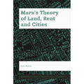 Marx's Theory of Land, Rent and Cities