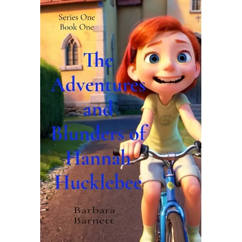 The Adventures and Blunders of Hannah Hucklebee: Memories of a Young Girl