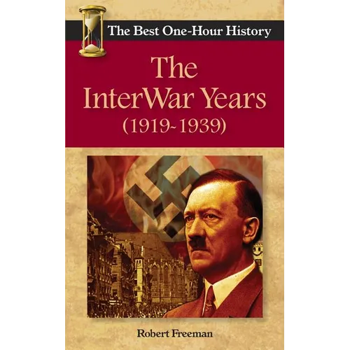 The InterWar Years (1919 - 1939): The Best One-Hour History