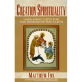 Creation Spirituality: Liberating Gifts for the Peoples of the Earth