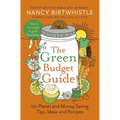 The Green Budget Guide: 101 Planet and Money Saving Tips, Ideas and Recipes