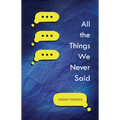 All the Things We Never Said