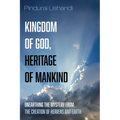 Kingdom of God, Heritage of Mankind: Unearthing the Mystery from the Creation of Heavens and Earth