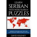Learn Serbian with Word Search Puzzles: Learn Serbian Language Vocabulary with Challenging Word Find Puzzles for All Ages