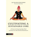 Cultivating a Sustainable Core: A Framework Integrating Body, Mind, and Breath Into Musculoskeletal Rehabilitation