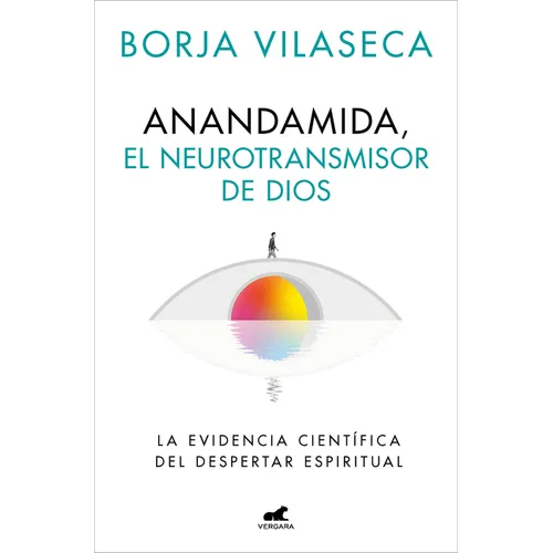 Anandamida, El Neurotransmisor de Dios / Anandamide: Godâ (Tm)S Neurotransmitter