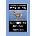 The Lost Treasures of Wyoming-Southwest Region