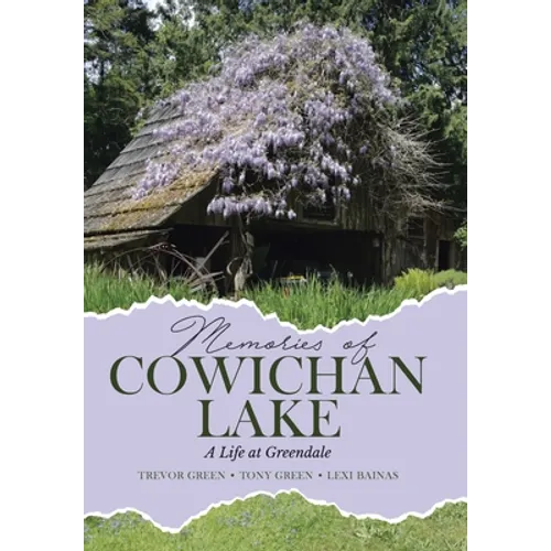 Memories of Cowichan Lake: A Life at Greendale