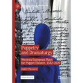 Puppetry and Dramaturgy: Western European Plays for Puppet Theatre, 1582-2020