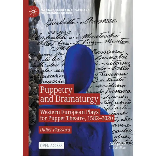 Puppetry and Dramaturgy: Western European Plays for Puppet Theatre, 1582-2020
