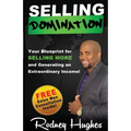 Selling Domination: Your blueprint to selling more and generating an extraordinary income