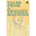 Tales From A Vending Machine