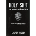 Holy Sh!t: The Insanity of Blind Faith