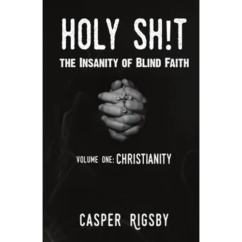 Holy Sh!t: The Insanity of Blind Faith