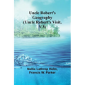 Uncle Robert's Geography (Uncle Robert's Visit, V.3)