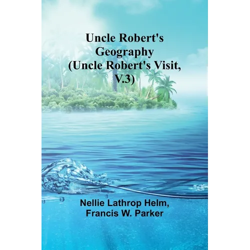 Uncle Robert's Geography (Uncle Robert's Visit, V.3)