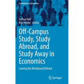 Off-Campus Study, Study Abroad, and Study Away in Economics: Leaving the Blackboard Behind