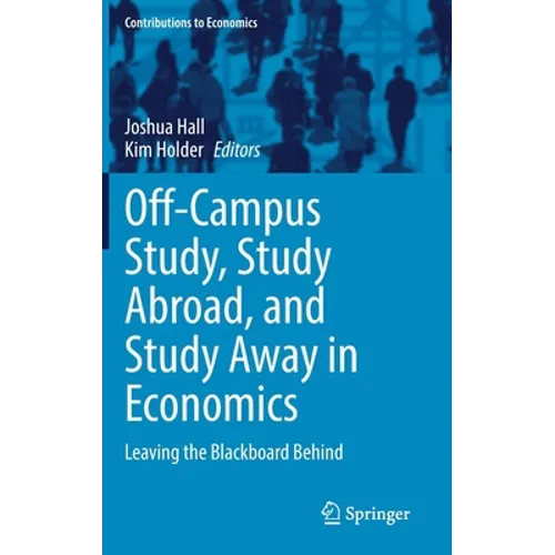 Off-Campus Study, Study Abroad, and Study Away in Economics: Leaving the Blackboard Behind