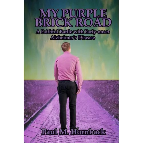 My Purple Brick Road: A Faithful Battle with Early-onset Alzheimer's Disease