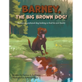 Barney, The Big Brown Dog!: Barney, an orphaned dog looking to find his new family