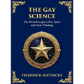 The Gay Science: The Joyful Wisdom of Life, Love, and Art (Large Print Deluxe Hardcover Edition For Easy Reading)