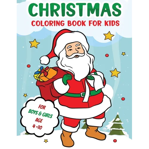 Christmas Coloring Book For Kids Boys Girls Ages 4 - 10: Christmas Themed Designs 50 Designs 8 x 11