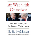 At War with Ourselves: My Tour of Duty in the Trump White House