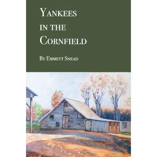 Yankees in the Cornfield: Historical fiction for ages 36-106. 35 and under may need an interpreter.